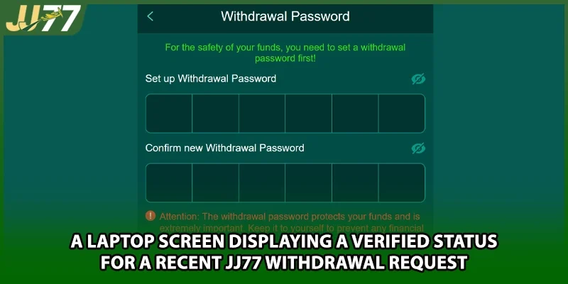 A laptop screen displaying a verified status for a recent JJ77 withdrawal request