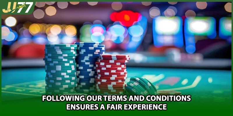 Following our Terms and Conditions ensures a fair experience