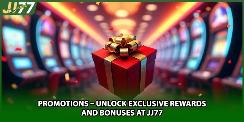 Promotions – Unlock Exclusive Rewards And Bonuses At JJ77