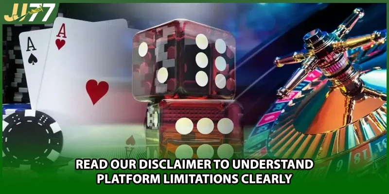 Read our Disclaimer to understand platform limitations clearly