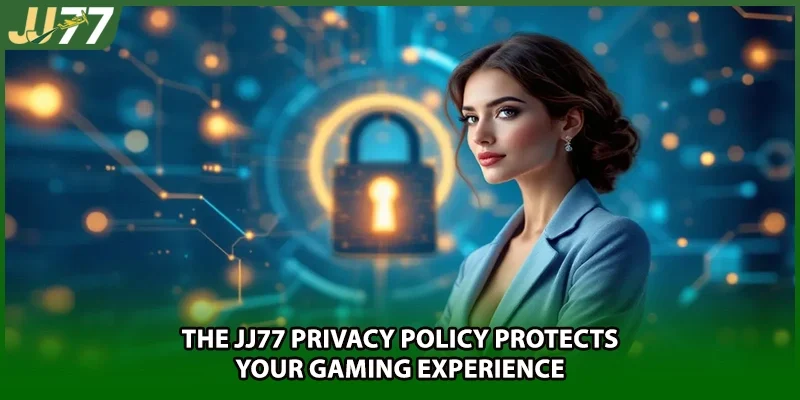The JJ77 Privacy Policy protects your gaming experience